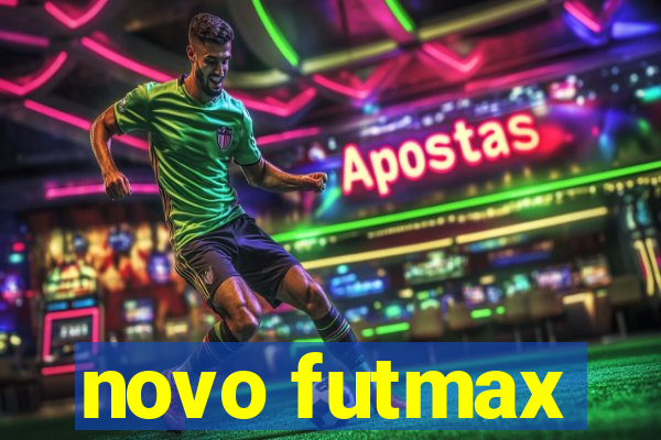 novo futmax